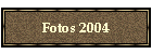 Fotos 2004