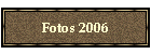 Fotos 2006
