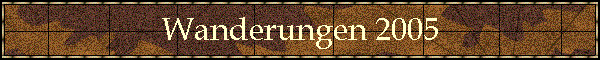 Wanderungen 2005