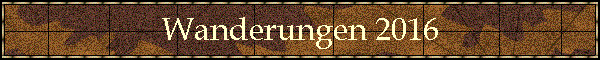 Wanderungen 2016